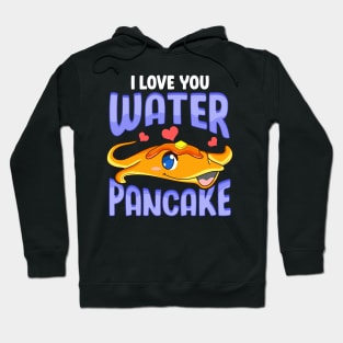 Cute & Funny I Love You Water Pancake Stingray Pun Hoodie